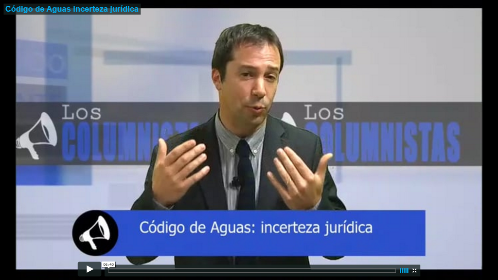 Código de Aguas: Incerteza jurídica. (video 6:40)